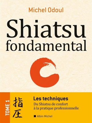 cover image of Shiatsu fondamental--tome 1--Les techniques